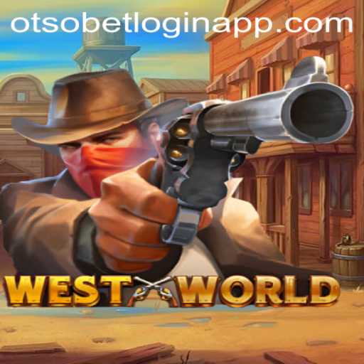 Explore the Captivating World of WestWorld Game and Otsobet Login App